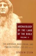 Archaeology of the Land of the Bible: The Assyrian, Babylonian, and Persian Periods (732-332 B.C.E.) cover