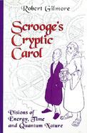 Scrooge's Cryptic Carol Visions of Energy, Time, and Quantum Nature cover