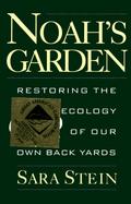 Noah's Garden Restoring the Ecology of Our Own Back Yards cover
