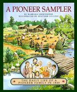 Pioneer Sampler: The Daily Life of a Pioneer Family in 1840 cover