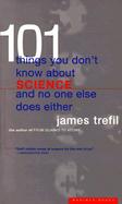 101 Things You Don't Know About Science and No One Else Does Either cover