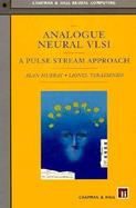 Analogue Neural Vlsi A Pulse Stream Approach cover