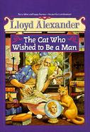 The Cat Who Wished to Be a Man cover