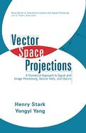 Vector Space Projections A Numerical Approach to Signal and Image Processing, Neural Nets, and Optics cover