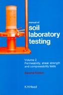 Manual of Soil Laboratory Testing: Permeability, Sheer Strength and Compressibility Tests cover