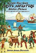 Create Your Own Pirate Adventure Sticker Picture With 25 Reusable Peel-And-Apply Stickers cover