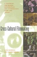 Cross-Cultural Filmmaking A Handbook for Making Documentary and Ethnographic Films and Videos cover