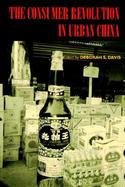 The Consumer Revolution in Urban China cover