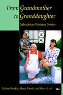 From Grandmother to Granddaughter Salvadoran Women's Stories cover
