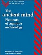 The Ancient Mind Elements of Cognitive Archaeology cover