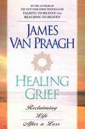 Healing Grief: Reclaiming Life After Any Loss cover