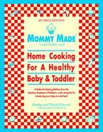 Mommy Made and Daddy Too Home Cooking for a Healthy Baby & Toddler cover