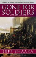 Gone for Soldiers: A Novel of the Mexican War cover