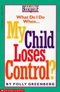 My Child Loses Control? cover