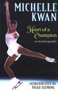 Michelle Kwan, Heart of a Champion: An Autobiography cover