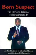 Born Suspect The Life and Trials of Gbolahan Olabode cover