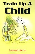 Train Up a Child cover