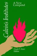 Calvin's Institutes A New Compend cover