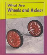 What Are Wheels and Axles? cover