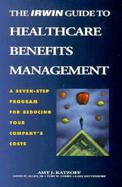 The Irwin Guide to Healthcare Benefits Management cover