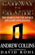 Gateway to Atlantis: The Search for the Source of a Lost Civilization cover