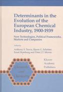 Determinants in the Evolution of the European Chemical Industry, 1900-1939 New Techologies, Political Frameworks, Markets and Companies cover