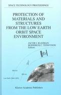 Protection of Materials and Structures from the Low Earth Orbit Space Environment Proceedings of Icpmse-3, Third International Space Conference, Held cover