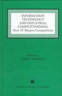 Information Technology and Industrial Competitiveness How It Shapes Competition cover