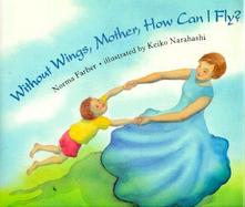 Without Wings, Mother, How Can I Fly? cover