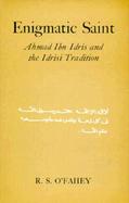 The Enigmatic Saint Ahmad Ibn Idris and the Idrisi Tradition cover