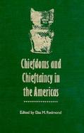 Chiefdoms and Chieftaincy in the Americas cover