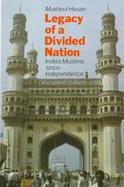 Legacy of a Divided Nation: India's Muslims from Independence to Ayodhya cover
