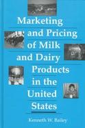 Marketing and Pricing of Milk and Dairy Products in the United States cover