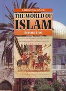 The World of Islam: Before 1700 cover