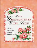 From Grandmother With Love A Life Recalled for My Grandchild cover