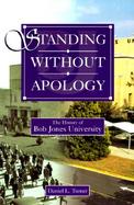 Standing Without Apology The History of Bob Jones University cover