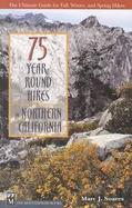 75 Year-Round Hikes in Northern California The Ultimate Guide for Fall, Winter, and Spring Hikes cover