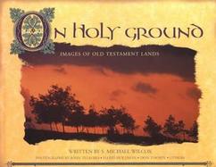 On Holy Ground Images of Old Testament Lands cover