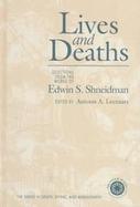Lives and Deaths Selections from the Works of Edwin S. Shneidman cover