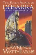 The Seven Altars of Dusarra Book Two of the Lords of Dus cover