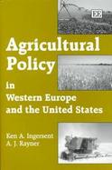 Agricultural Policy in Western Europe and the United States cover