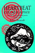 Heartbeat Geography Selected & Uncollected Poems cover