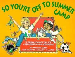 So You're Off to Summer Camp: A Trunk Load of Tips for a Fun-Filled Camp Adventure cover