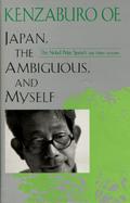 Japan, the Ambiguous, and Myself: The Nobel Prize Speech and Other Lectures cover