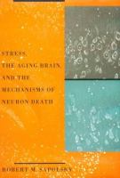 Stress, the Aging Brain, & the Mechanisms of Neuron Death cover