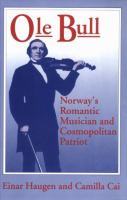 Ole Bull Norway's Romantic Musician and Cosmopolitan Patriot cover