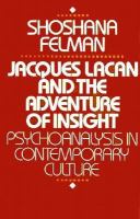 Jacques Lacan and the Adventure of Insight: Psychoanalysis in Contemporary Culture cover