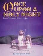 Once upon a Holy Night A Musical Christmas Story Based on Luke 2,1-20 and Matthew 2,1-2, Leader/Accompanist Edition cover