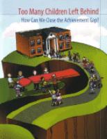 Too Many Children Left Behind : How Can We Close the Achievement Gap? cover