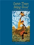Catch Them Being Good: A Guide to Positive Parenting cover